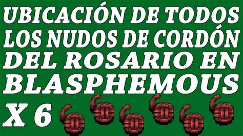 diezmo blasphemous|UBICACION De NUDOS DE CORDON DE ROSARIO.